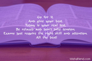 good-luck-for-exams-Go for it, And give your best, Today is your real ...