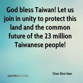 Chen Shui-bian - God bless Taiwan! Let us join in unity to protect ...