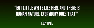 ... quotes.lifehack.org/quote/lucy-hale/but-little-white-lies-here-and