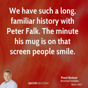 We have such a long, familiar history with Peter Falk. The minute his ...