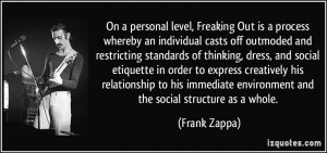 On a personal level, Freaking Out is a process whereby an individual ...