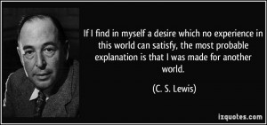 ... experience-in-this-world-can-satisfy-the-most-probable-c-s-lewis