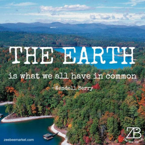 The Earth is what we all have in common.