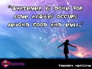 whatever is done for love always occurs beyond good and evil