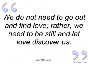 we do not need to go out and find love john odonohue