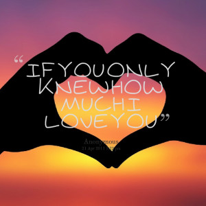 Quotes Picture: if you only knew how much i love you