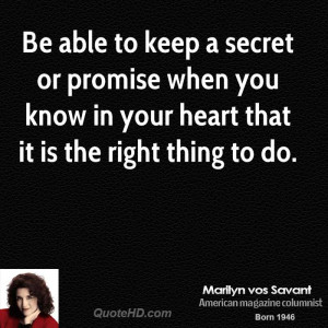 Be able to keep a secret or promise when you know in your heart that ...