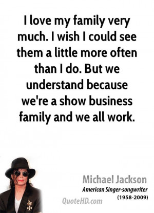 michael-jackson-musician-quote-i-love-my-family-very-much-i-wish-i ...