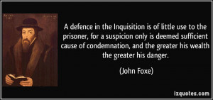 defence in the Inquisition is of little use to the prisoner, for a ...