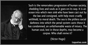 ... pitiless social darkness into which the penal system casts those it