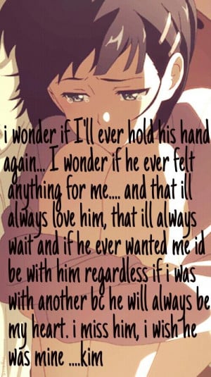 wonder if I'll ever hold his handagain... I wonder if he ever felt ...