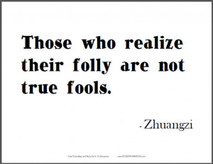 ZHUANGZI: Those who realize their folly are not true fools.