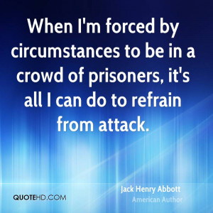 Jack Henry Abbott Quotes