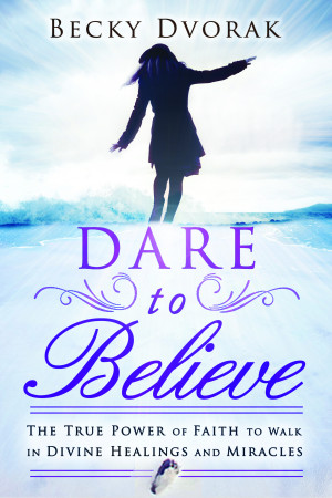 Christian Author Becky Dvorak Dare to Believe book destiny image ...