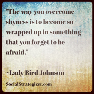 Go Back > Gallery For > Overcoming Shyness Quotes