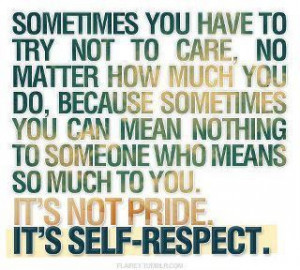 caring, life, love, pride, quote, self-respect, text