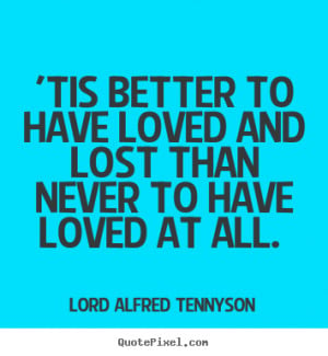 ... lord alfred tennyson more love quotes success quotes friendship quotes