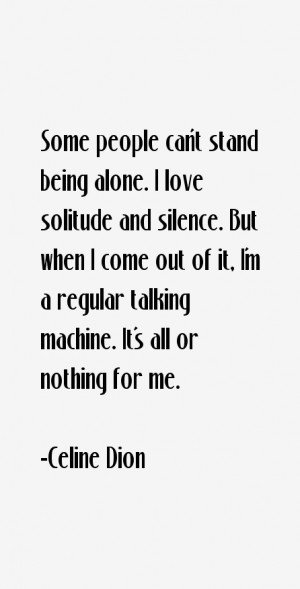 Some people can't stand being alone. I love solitude and silence. But ...