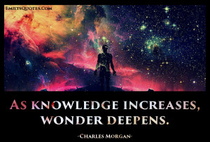 charles morgan as knowledge increases wonder deepens