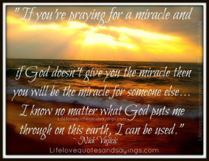 If you're praying for a miracle and if God doesn't give you the ...