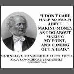 Cornelius Vanderbilt Making Money My Point Quote