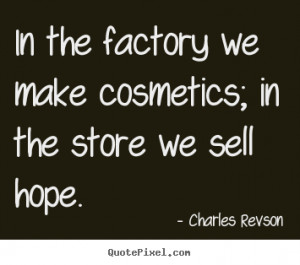 Charles Revson Quotes The...