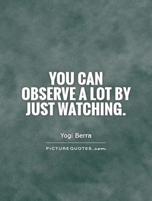 Can You Observe a Lot by Watching Yogi Berra