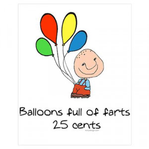 CafePress > Wall Art > Posters > Balloons full of farts.. Poster