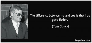 The difference between me and you is that I do good fiction. - Tom ...