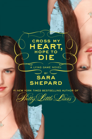 The Lying Game #5: Cross My Heart, Hope to Die Cover Reveal