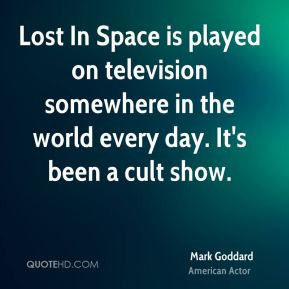 Lost In Space is played on television somewhere in the world every day ...