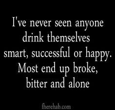 Alcoholism , left untreated, never has a successful ending. More
