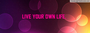 live_your_own_life-22003.jpg?i