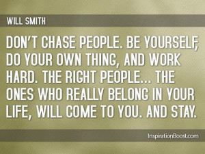 Dont chase people be yourself quotes