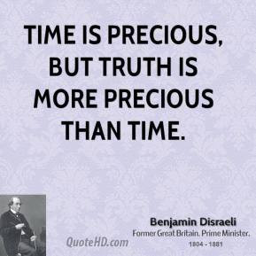 Time is precious, but truth is more precious than time.