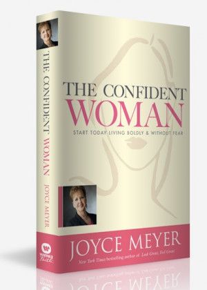 The Confident Woman by Joyce Meyer. Such a wonderful writer. She is ...