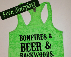 Bonfires & Beer and Backwoods. Southern Girl Tank Top. Country Tank ...