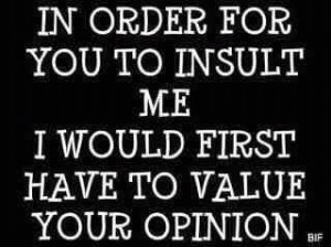 your opinion.. doesnt matter!