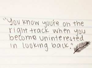 quotes You know you're on the right track when you become ...