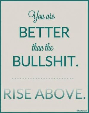 You are better! Rise Above #quote