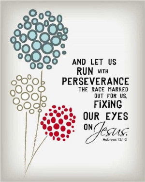 And let us run in perseverance the race marked out for us.