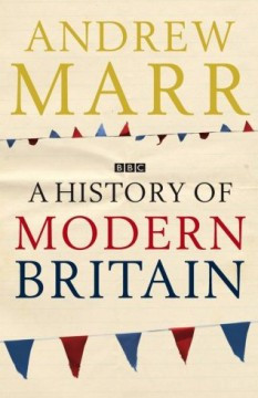 Andrew Marr A History of Modern Britain