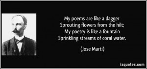 ... is like a fountain Sprinkling streams of coral water. - Jose Marti