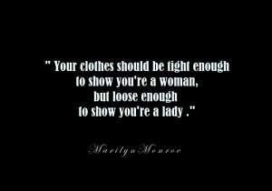 ... to show you’re a woman but loose enough to show you’re a lady