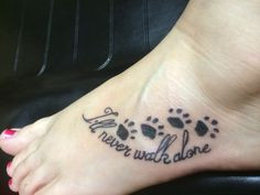 will never walk alone pawprint tattoo foot tattoo More