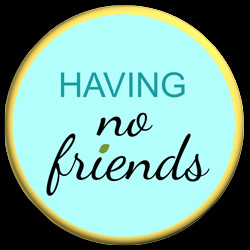 ... here: Home » HAVING NO FRIENDS » Why would someone have no friends