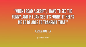 read a script, I have to see the funny, and if I can see it's funny ...