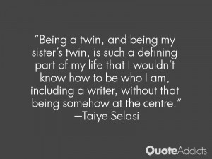 Being a twin, and being my sister's twin, is such a defining part of ...