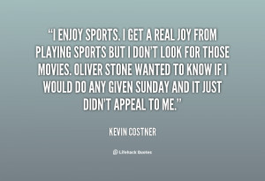 quote-Kevin-Costner-i-enjoy-sports-i-get-a-real-5153.png