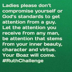 Ladies please don’t compromise yourself or God’s standards to get ...